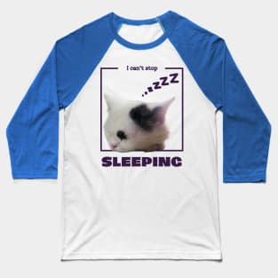 I can't stop sleeping Baseball T-Shirt